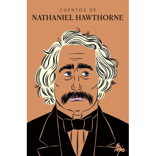 Cuentos de Nathaniel Hawthorne / Nathaniel Hawthorne: The Short Stories