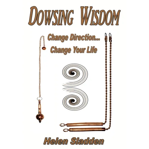 Dowsing Wisdom: Change Direction... Change Your Life
