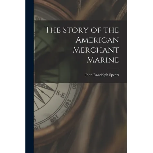 The Story of the American Merchant Marine [microform]
