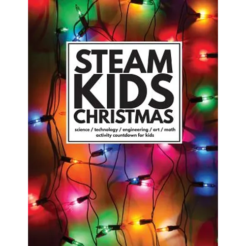 STEAM Kids Christmas: Science / Technology / Engineering / Art / Math Activity Countdown for Kids