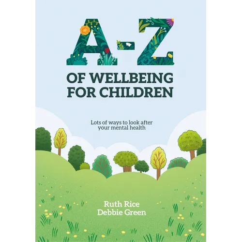 A-Z of Wellbeing for Children: Lots of ways to look after your mental health