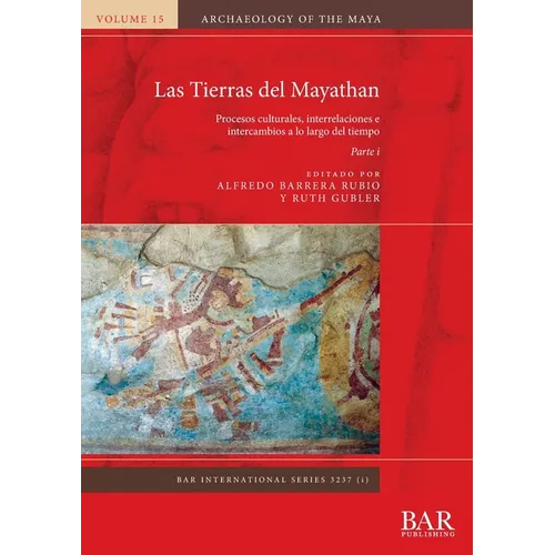 Las Tierras del Mayathan. Parte i: Procesos culturales, interrelaciones e intercambios a lo largo del tiempo