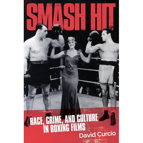 Smash Hit: Race, Crime, and Culture in Boxing Films