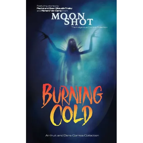Burning Cold: An Inuit and Dene Comics Collection