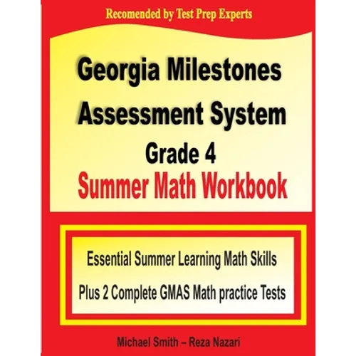 Georgia Milestones Assessment System Grade 4 Summer Math Workbook: Essential Summer Learning Math Skills plus Two Complete GMAS Math Practice Tests