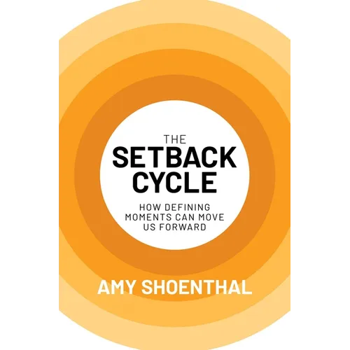 The Setback Cycle: How Defining Moments Can Move Us Forward