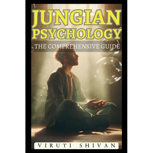 Jungian Psychology: The Comprehensive Guide