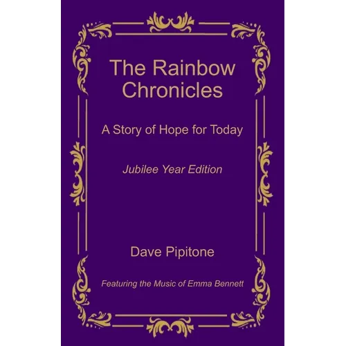 The Rainbow Chronicles: A Story of Hope for Today: Jubilee Year Edition