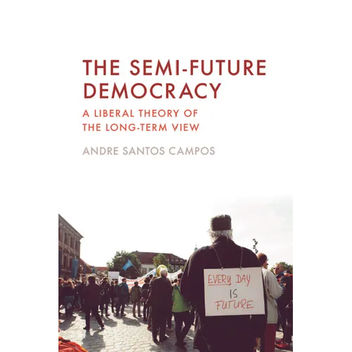 The Semi-Future Democracy: A Liberal Theory of the Long-Term View