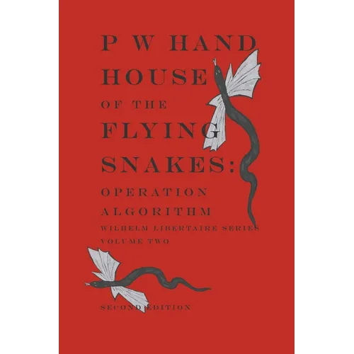 House of the Flying Snakes: Operation Algorithm Second Edition