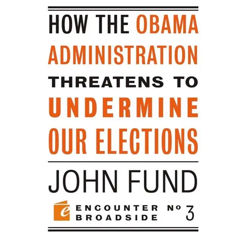 How the Obama Administration Threatens to Undermine Our Elections
