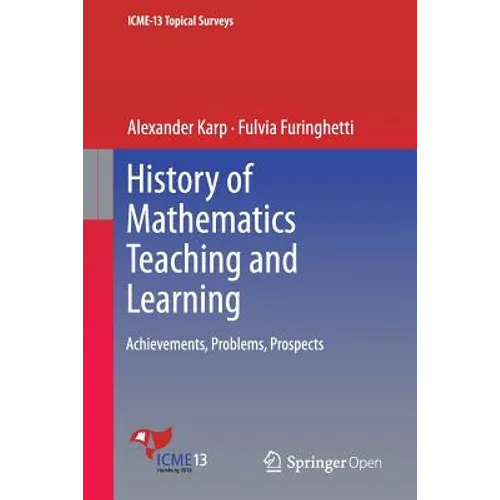 History of Mathematics Teaching and Learning: Achievements, Problems, Prospects