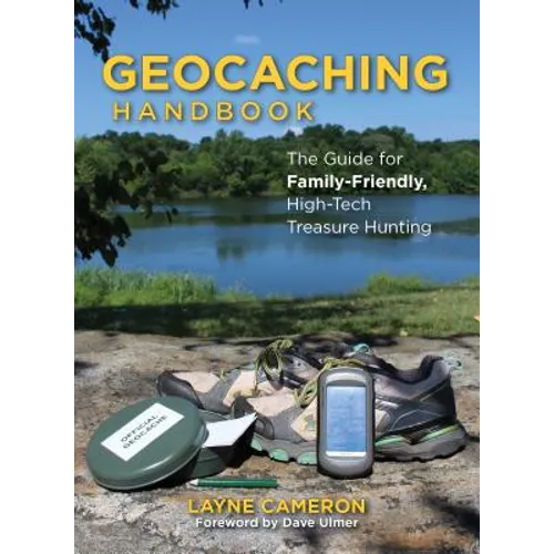 Geocaching Handbook: The Guide for Family-Friendly, High-Tech Treasure Hunting