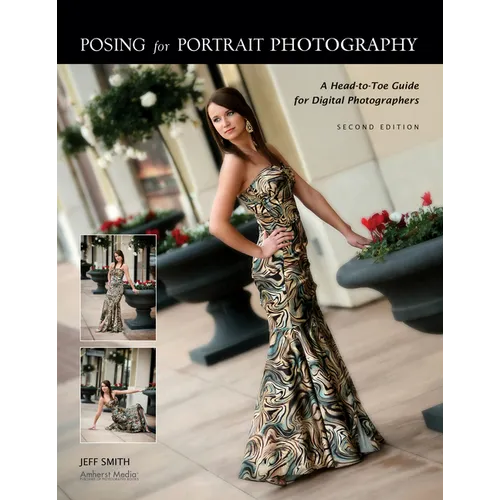 Posing for Portrait Photography: A Head-To-Toe Guide for Digital Photographers