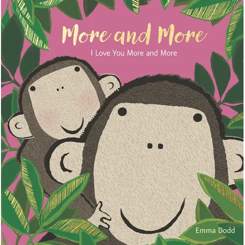 More and More Padded Board Book: (A Heartwarming Story of Parental Love Featuring a Parent & Child Monkey in Rhyming Text - For Babies and Toddlers)