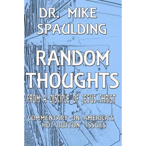 Random Thoughts From a Disciple of Jesus Christ: Commentary on America's Hot Button Issues