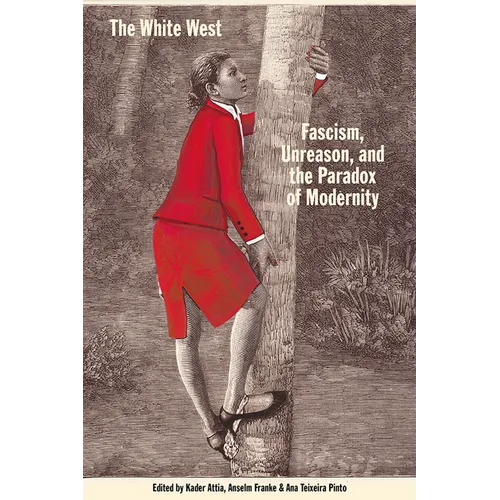 The White West: Fascism, Unreason, and the Paradox of Modernity