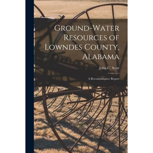 Ground-water Resources of Lowndes County, Alabama; a Reconnaissance Report