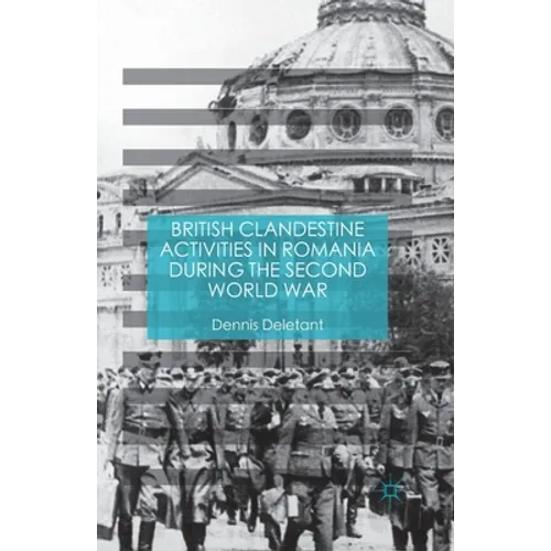 British Clandestine Activities in Romania During the Second World War