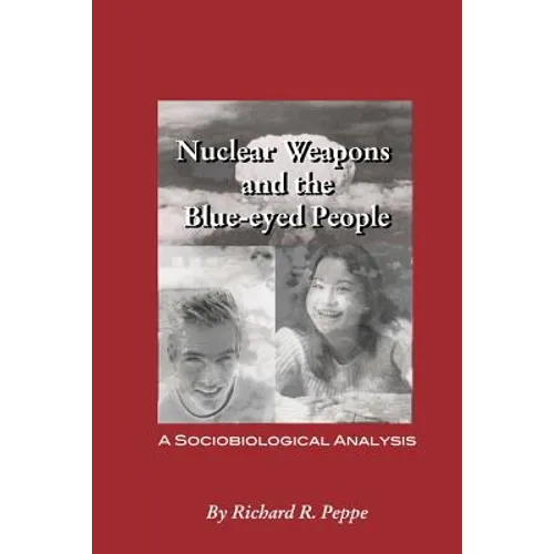 Nuclear Weapons and the blue-eyed People: A Sociobiological Analysis