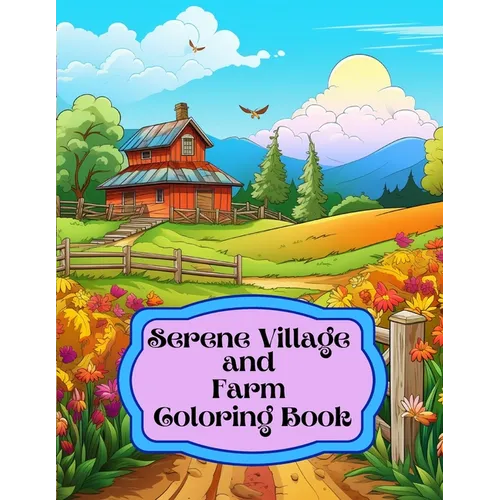 Serene Village and Farm Coloring Book