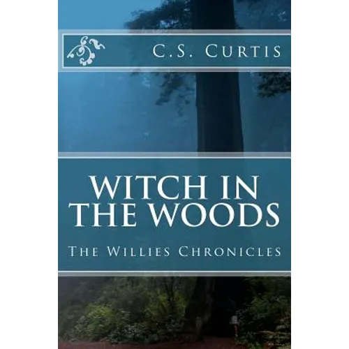 Witch in the Woods: The Willies Chronicles
