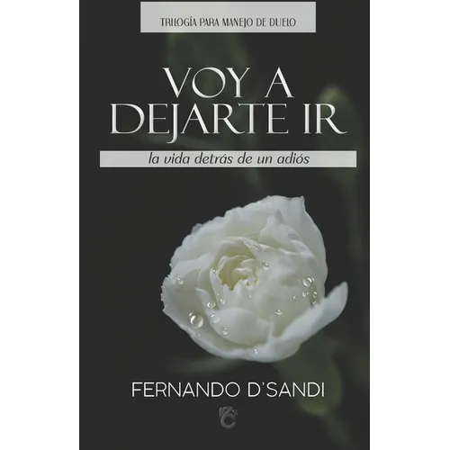 Voy a Dejarte IR: La vida detrás de un adiós