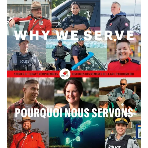 Why We Serve: Stories of Today's Rcmp Members