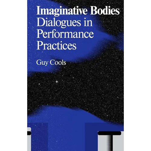 Imaginative Bodies: Dialogues in Performance Practices