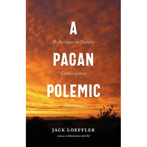 A Pagan Polemic: Reflections on Nature, Consciousness, and Anarchism