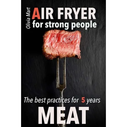 Air Fryer Meat: recipes for strong people