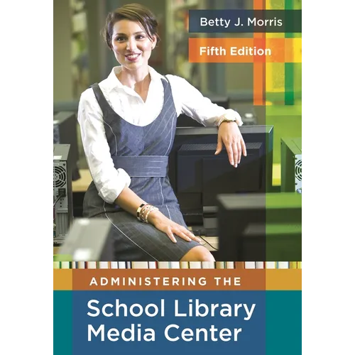 Administering the School Library Media Center