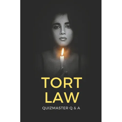 Tort Law Decoded: Your Path to Success! Quizmaster Q&A Quizbook for Law Exams & Bar Review (vol. II)