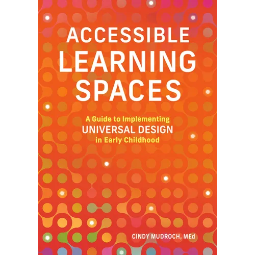 Accessible Learning Spaces: A Guide to Implementing Universal Design in Early Childhood