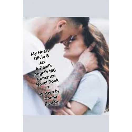 "My Heart" Olivia & Jax, A Devil's Angels MC Romance Novel Book 1