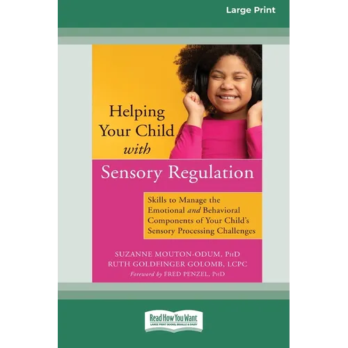 Helping Your Child with Sensory Regulation: Skills to Manage the Emotional and Behavioral Components of Your Child's Sensory Processing Challenges (La
