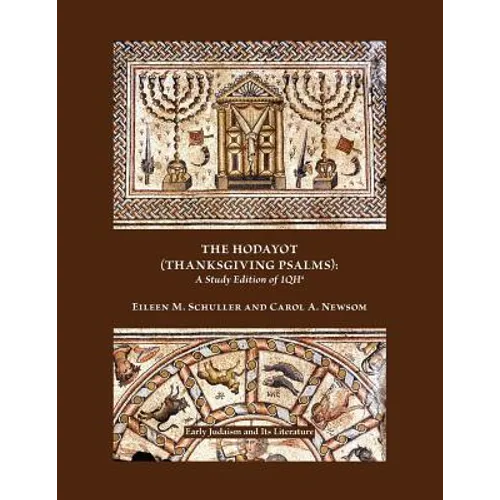 The Hodayot (Thanksgiving Psalms): A Study Edition of 1qha