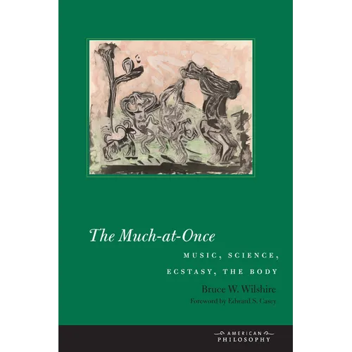 The Much-At-Once: Music, Science, Ecstasy, the Body