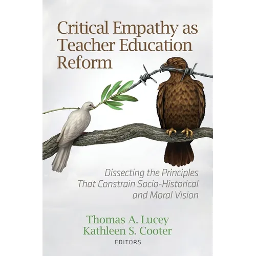 Critical Empathy as Teacher Education Reform: Dissecting the Principles That Constrain Socio-Historical and Moral Vision
