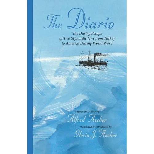 The Diario: The Daring Escape of Two Sephardic Jews from Turkey to America During World War I