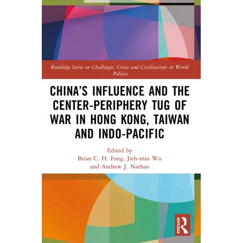 China's Influence and the Center-Periphery Tug of War in Hong Kong, Taiwan and Indo-Pacific