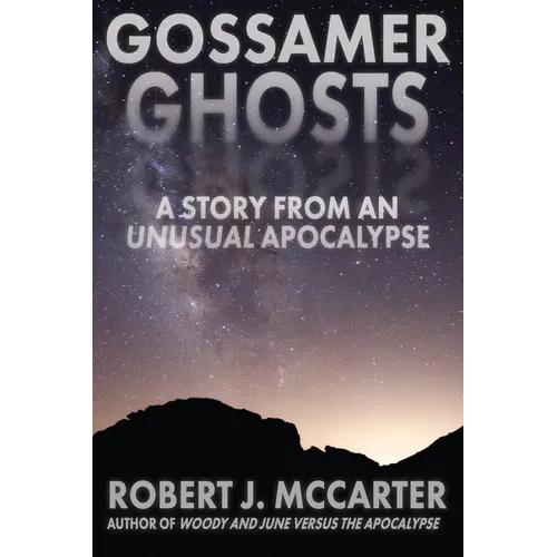 Gossamer Ghosts: A Story from an Unusual Apocalypse