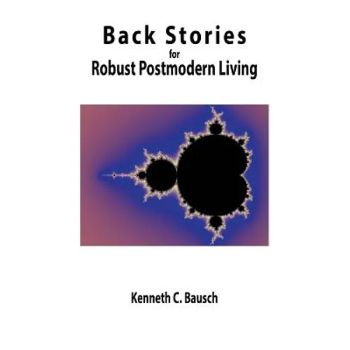 Back Stories for Robust Postmodern Living