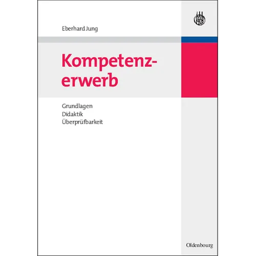 Kompetenzerwerb: Grundlagen, Didaktik, Überprüfbarkeit