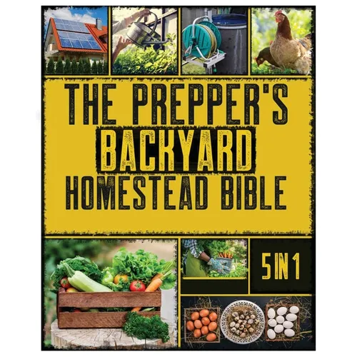 The Backyard Homestead: A Beginner's Guide to Sustainable Living