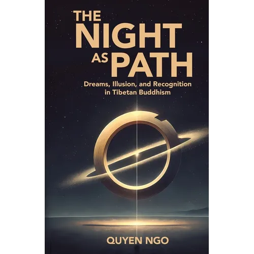 The Night As Path: Dreams, Illusion, and Recognition in Tibetan Buddhism