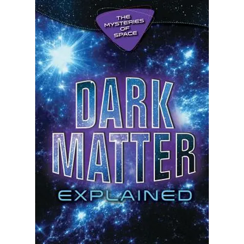 Dark Matter Explained