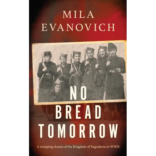 No Bread Tomorrow: A sweeping drama of the Kingdom of Yugoslavia