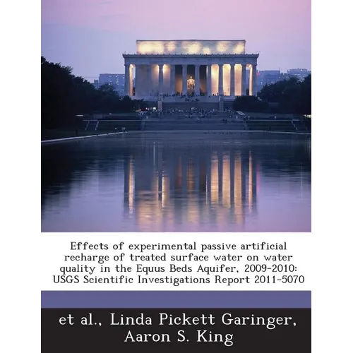 Effects of Experimental Passive Artificial Recharge of Treated Surface Water on Water Quality in the Equus Beds Aquifer, 2009-2010: Usgs Scientific In