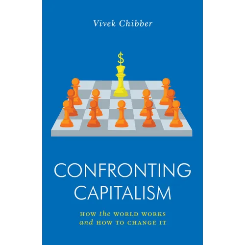 Confronting Capitalism: How the World Works and How to Change It